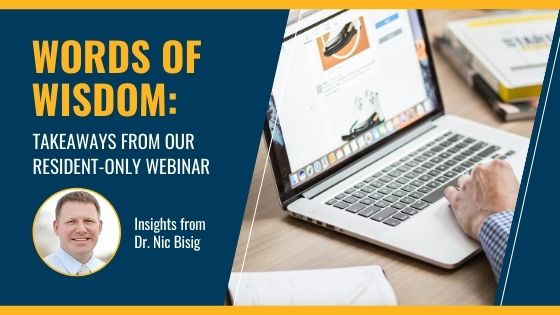 Words of Wisdom: Takeaway From Our Recent Resident-Only Webinar